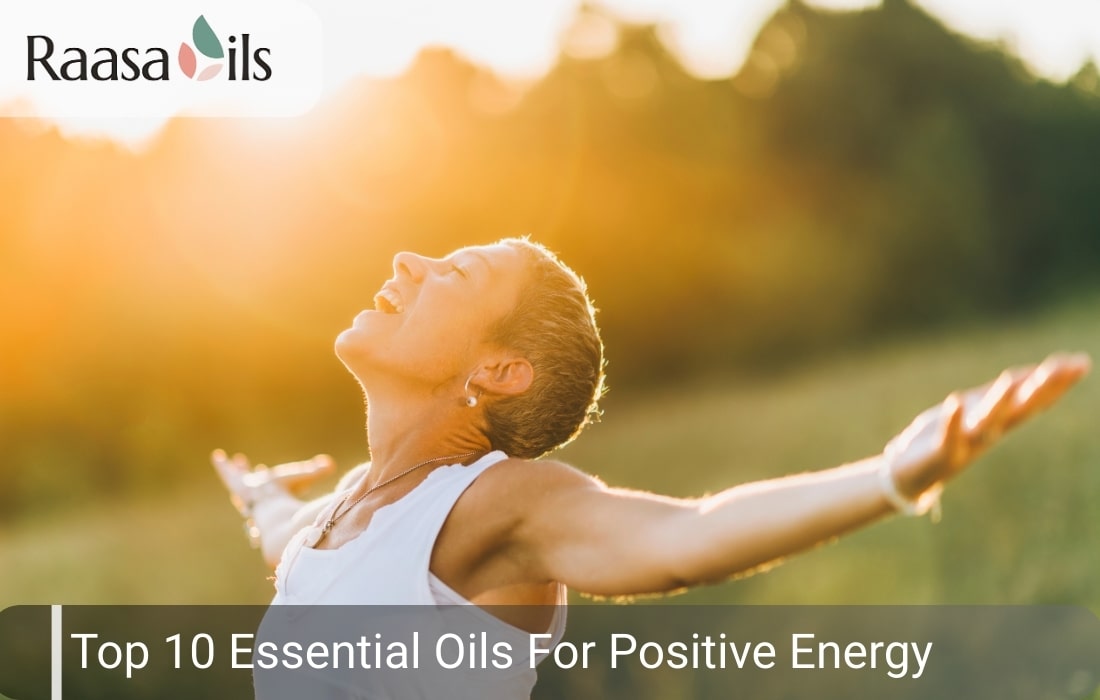 Top 10 Essential Oils to Positive Energy