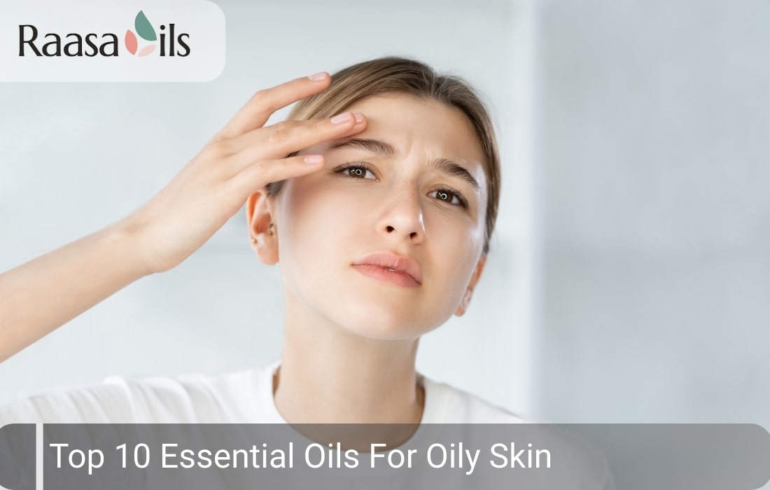 Top 10 Essential Oils for Oily Skin